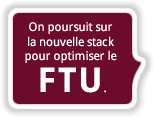 On poursuit sur la nouvelle stack pour optimiser le FTU