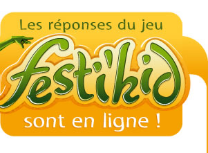 Les rponses du jeu FESTI KID sont en ligne